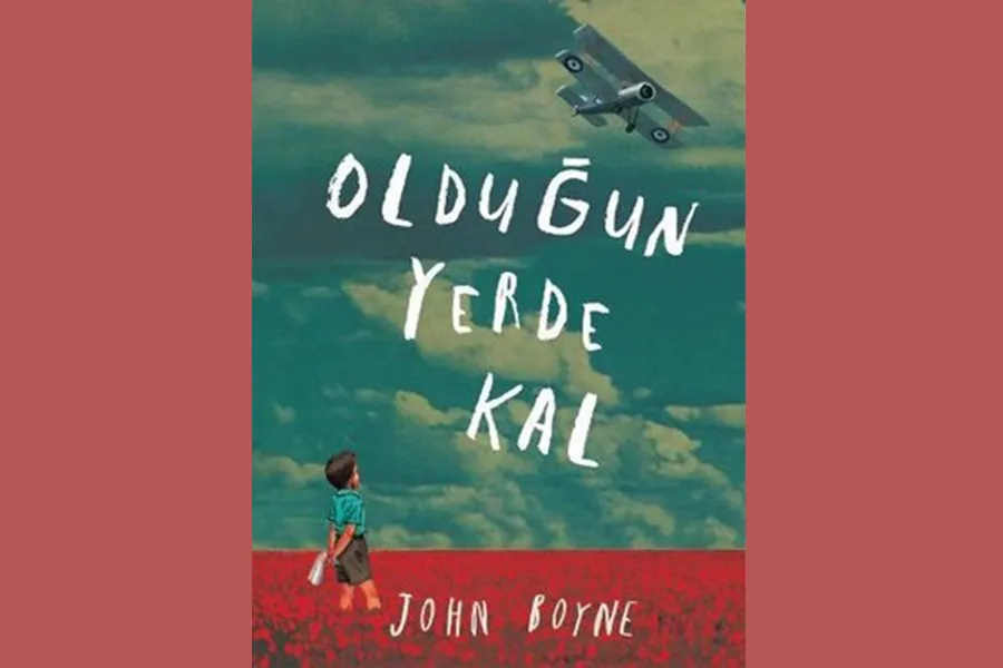 Olduğun Yerde Kal - John Boyne
