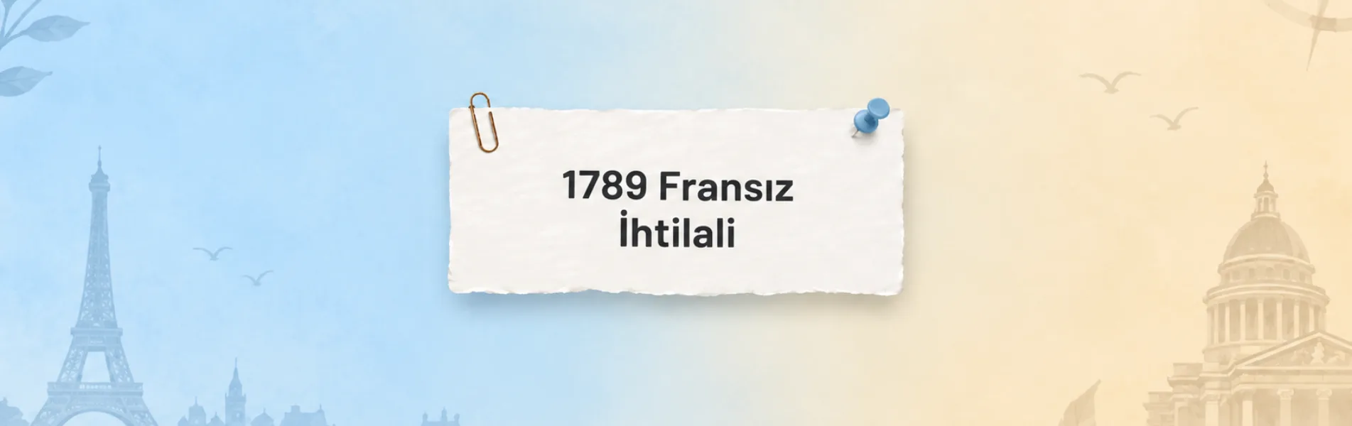 1789 Fransız İhtilali: Nedenleri, Sonuçları ve Osmanlı’ya Etkileri