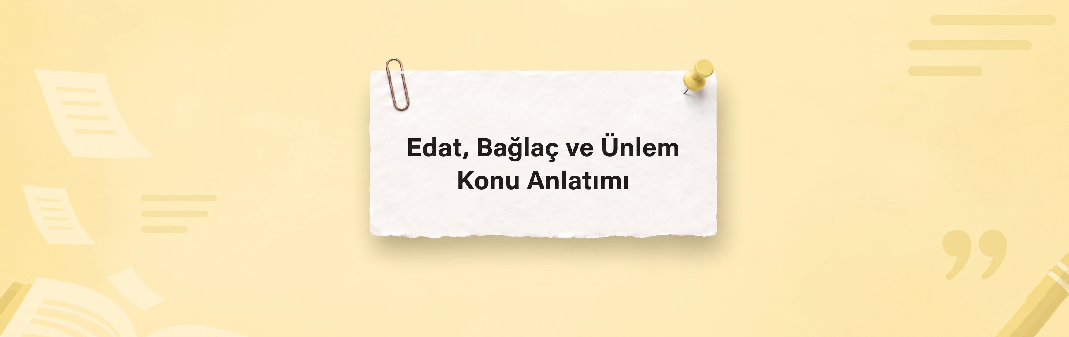 Edat, Bağlaç ve Ünlem Konu Anlatımı
