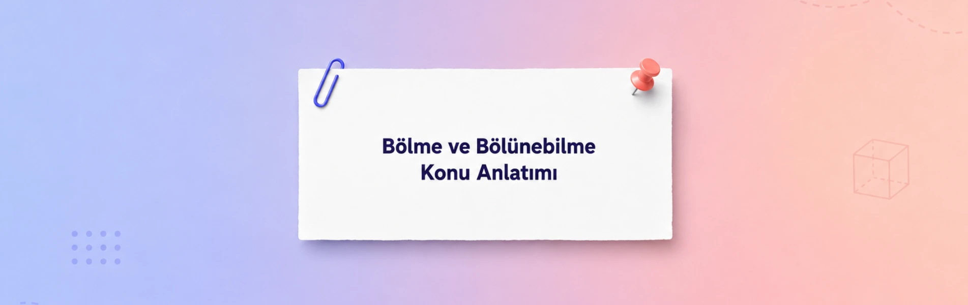 Bölme ve Bölünebilme Konu Anlatımı