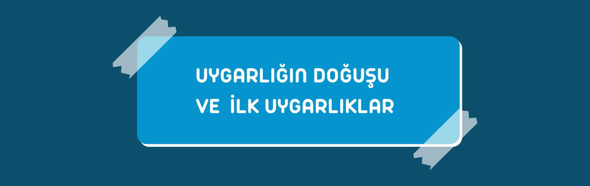 Uygarlığın Doğuşu ve İlk Uygarlıklar