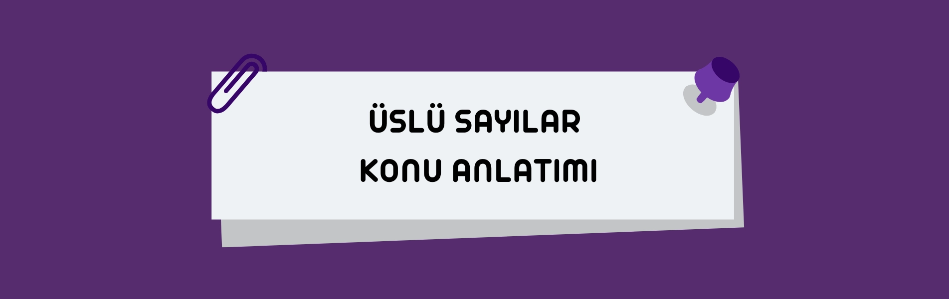 Üslü Sayılar Konu Anlatımı