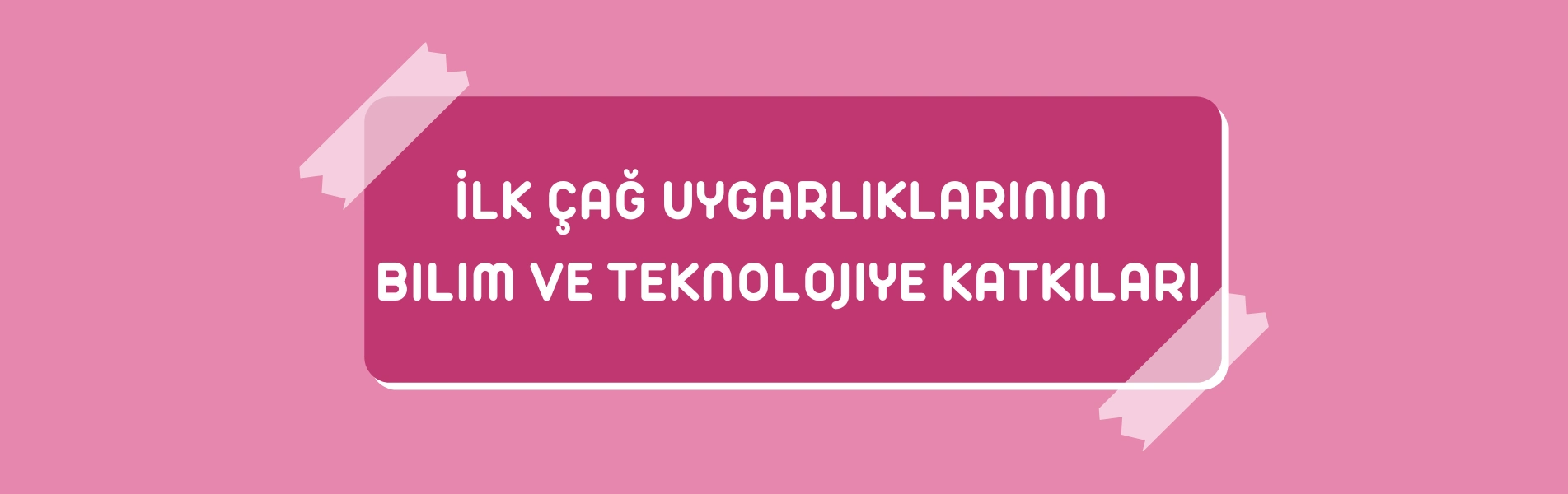 İlk Çağ Uygarlıklarının Bilim ve Teknolojiye Katkıları