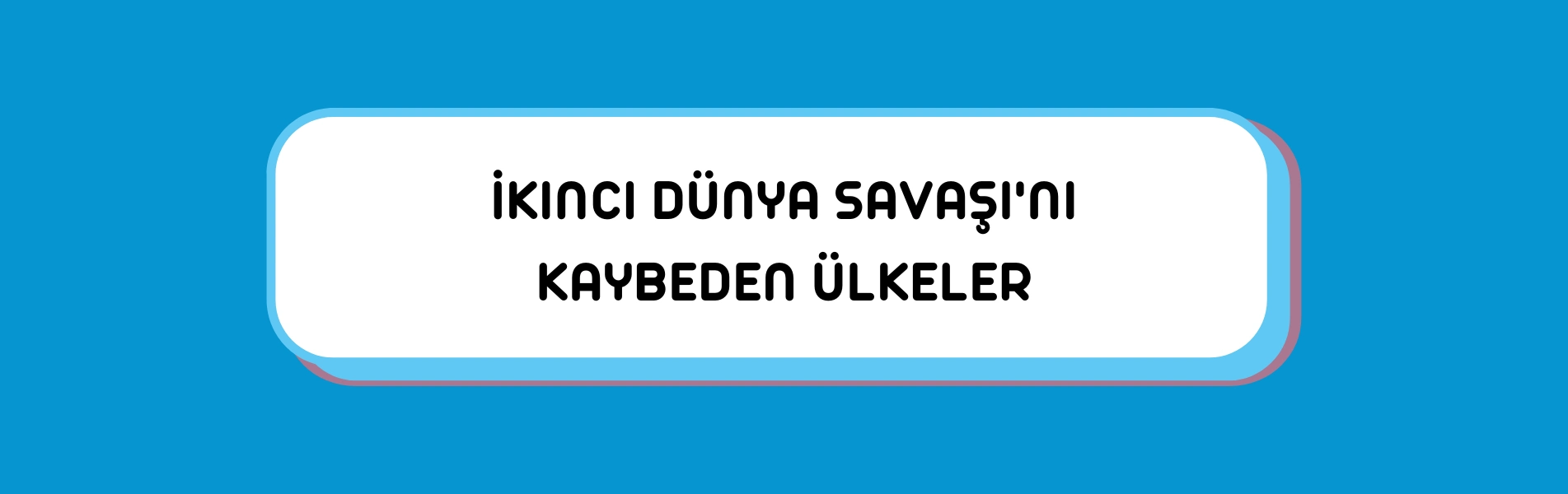 İkinci Dünya Savaşı’nı Kaybeden Ülkeler