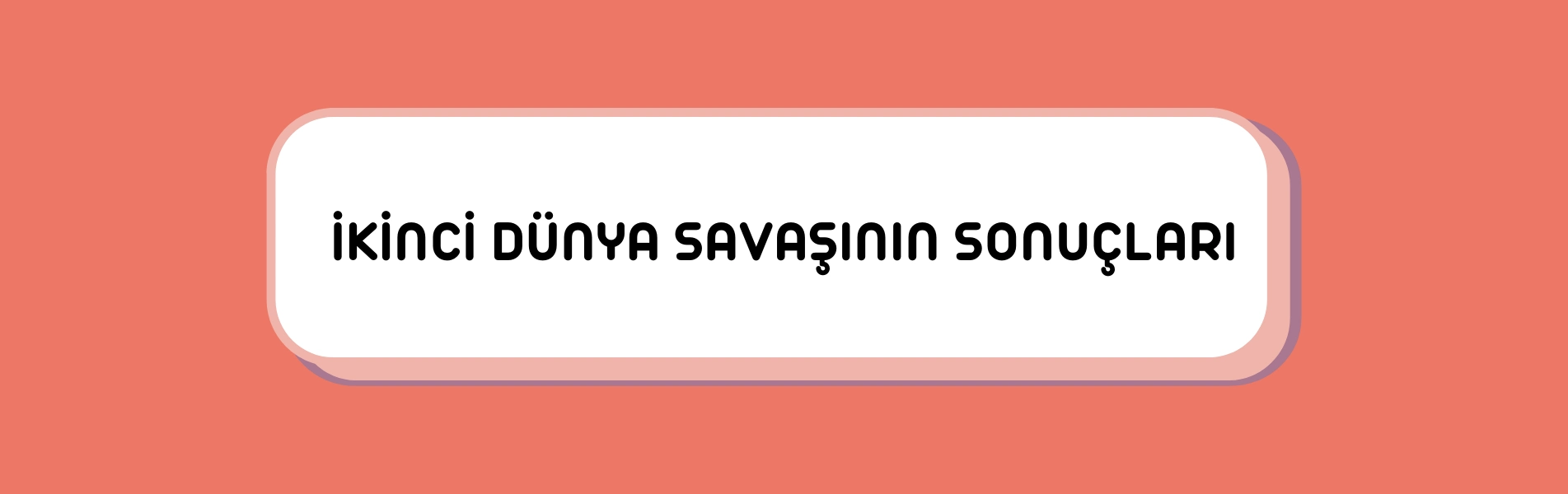 İkinci Dünya Savaşı'nın Sonuçları