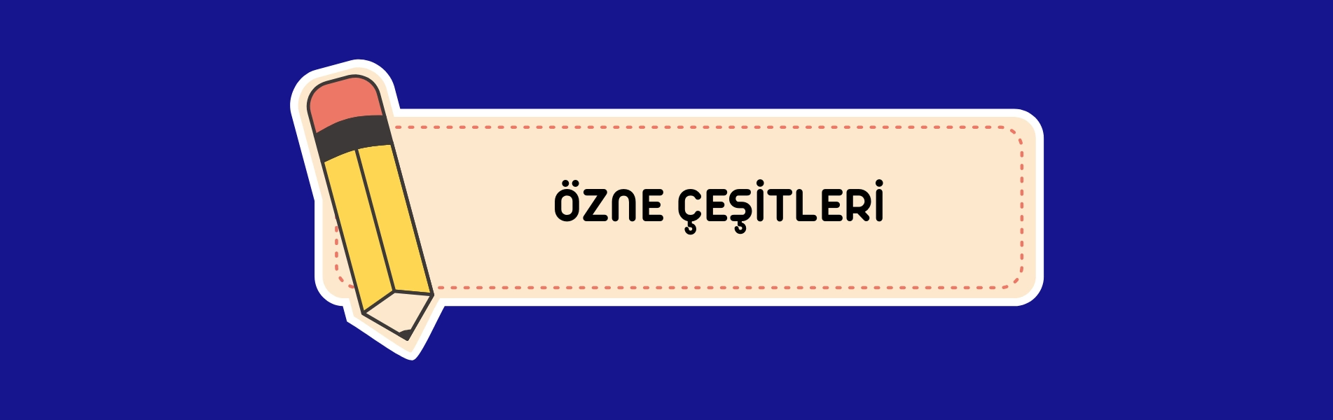 Özne Çeşitleri: Özne Nedir, Nasıl Bulunur?