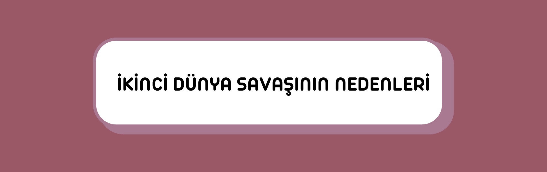 İkinci Dünya Savaşı'nın Nedenleri