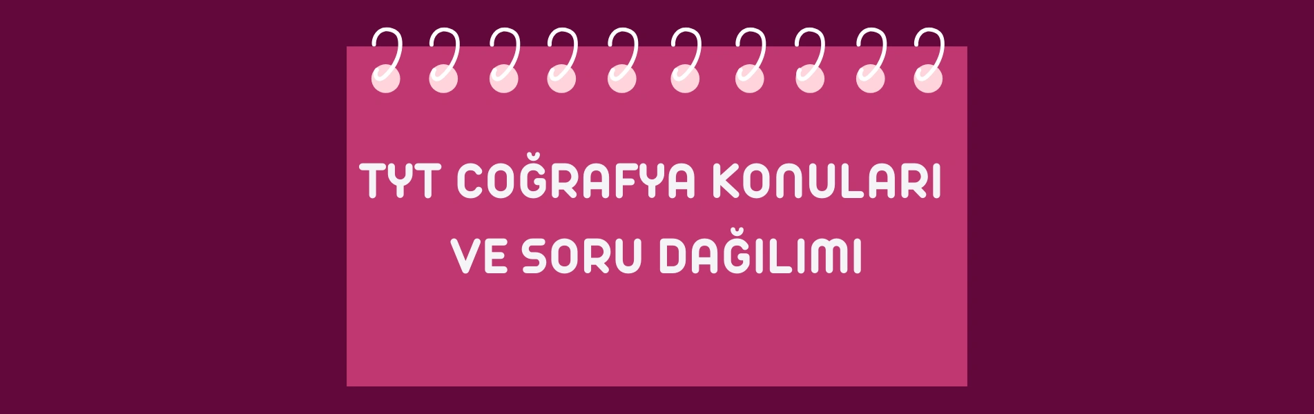 2025 TYT Coğrafya Konuları ve Soru Dağılımı