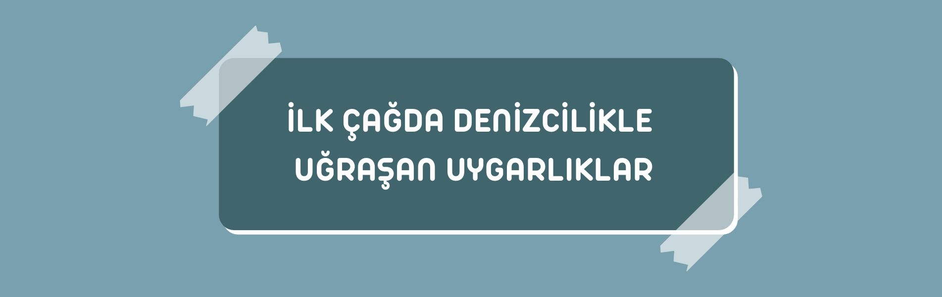 İlk Çağda Denizcilikle Uğraşan Uygarlıklar