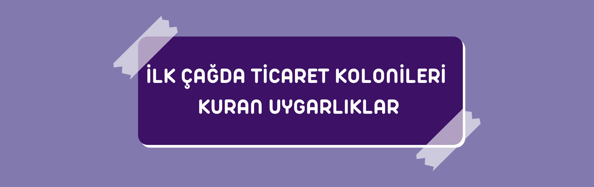 İlk Çağda Ticaret Kolonileri Kuran Uygarlıklar