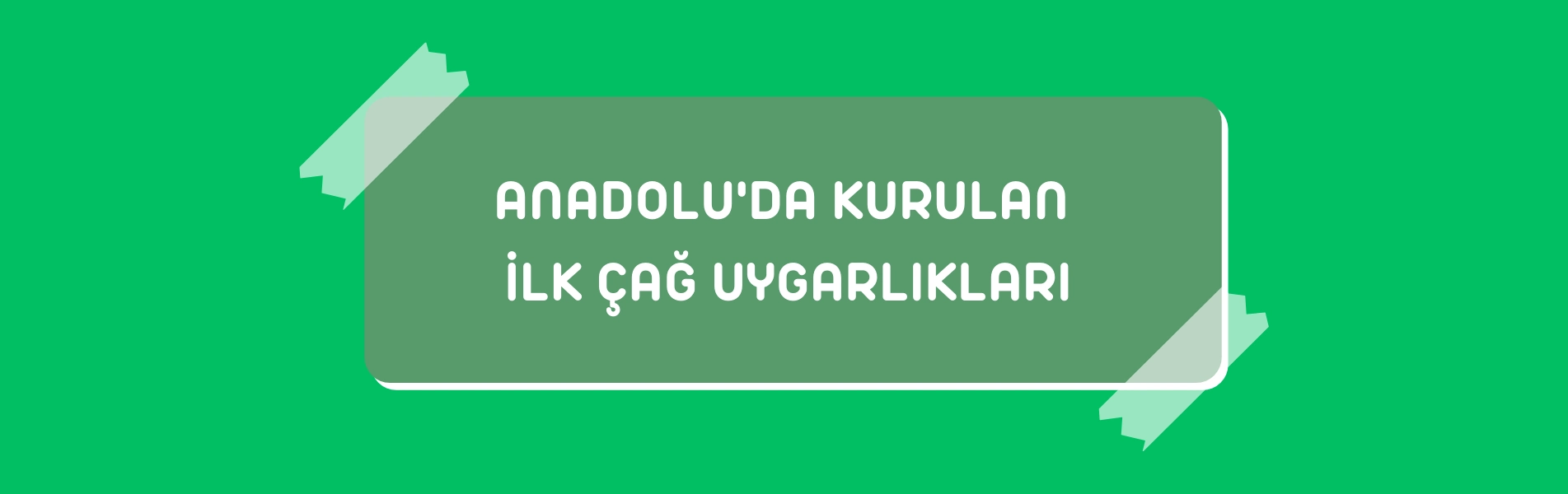 Anadolu'da Kurulan İlk Çağ Uygarlıkları