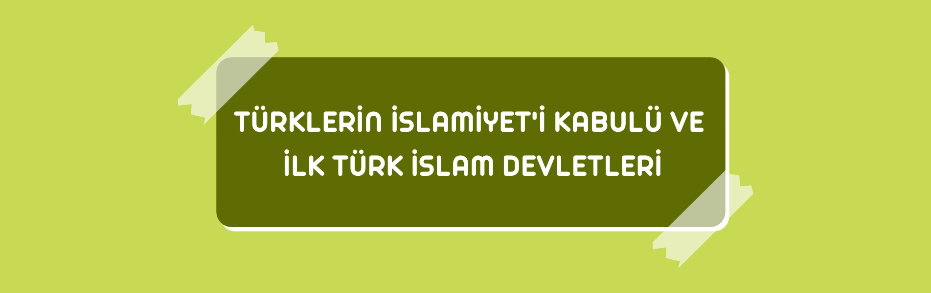 Türklerin İslamiyet'i Kabulü ve İlk Türk İslam Devletleri