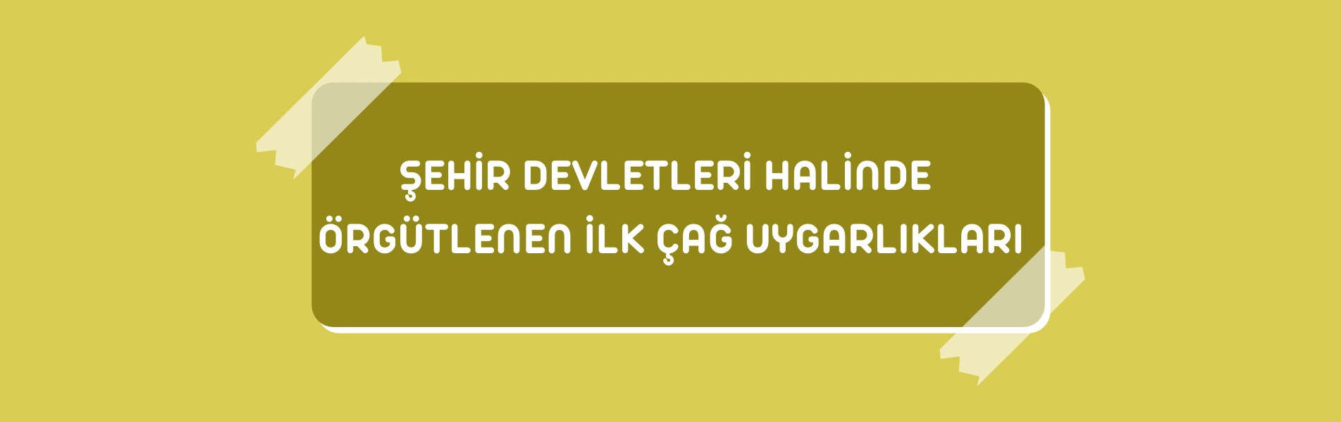 Şehir Devletleri Halinde Örgütlenen İlk Çağ Uygarlıkları