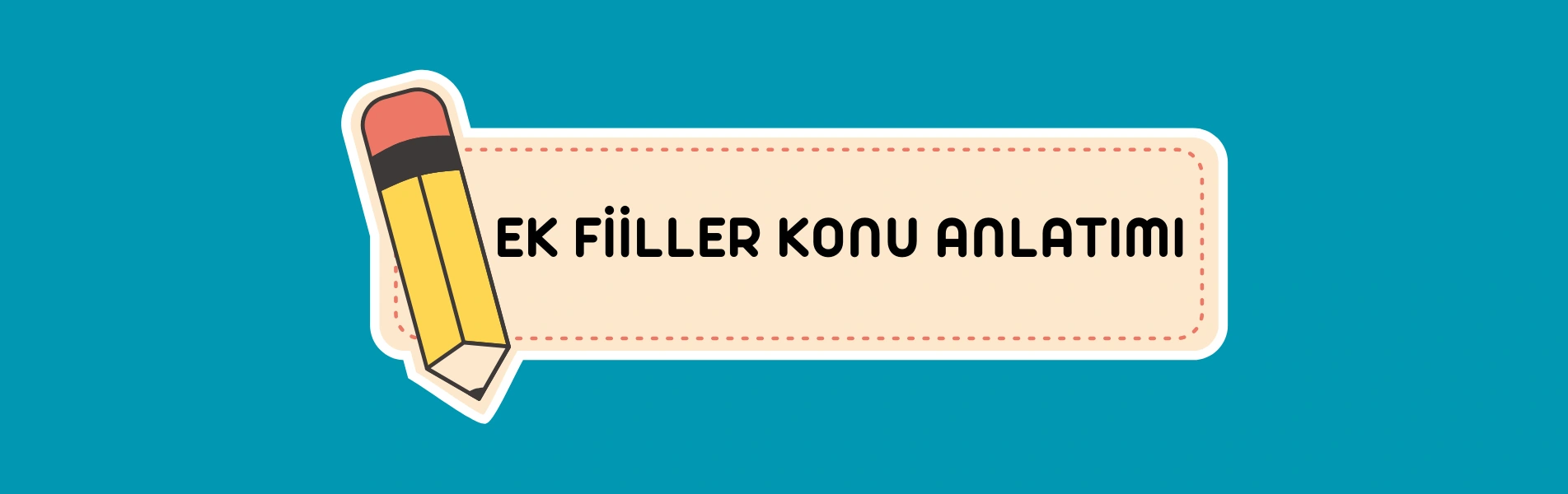 Ek Fiil (Ek Eylem) Konu Anlatımı